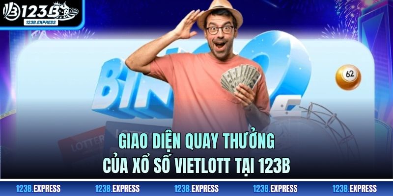 Giao diện quay thưởng của xổ số Vietlott tại 123B